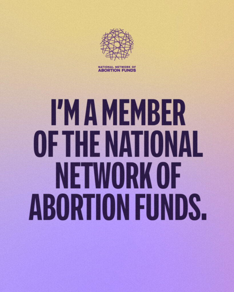 The NNAF logo and I'm a Member of the National Network of Abortion Funds appear on purple and orange background.