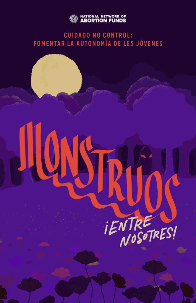 Imagen de portada de Monstruos entre nosotres, el zine de la NNAF sobre la autonomía corporal de los jóvenes. Esta publicación forma parte de la serie de aprendizaje colectivo Cuidado no control.